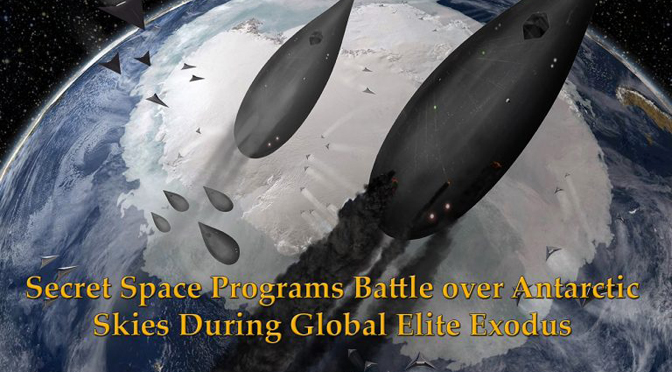Secret Space Programs Battle over Antarctic Skies During Global Elite Exodus